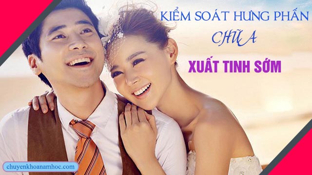 Chữa xuất tinh sớm nhờ kiểm soát hưng phấn