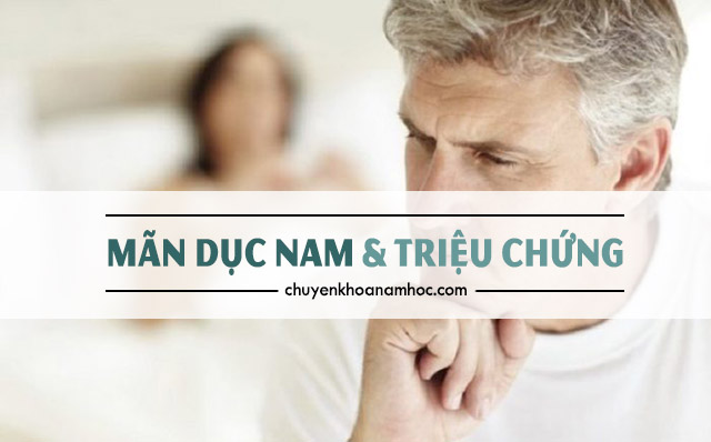 mãn dục nam và triệu chứng