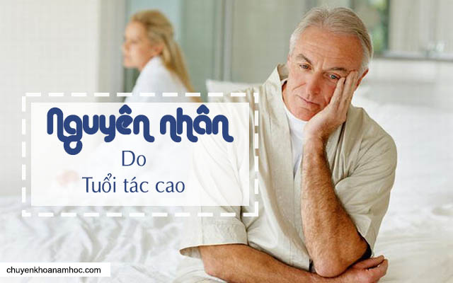 Tuổi tác cao là nguyên nhân gây bệnh liệt dương