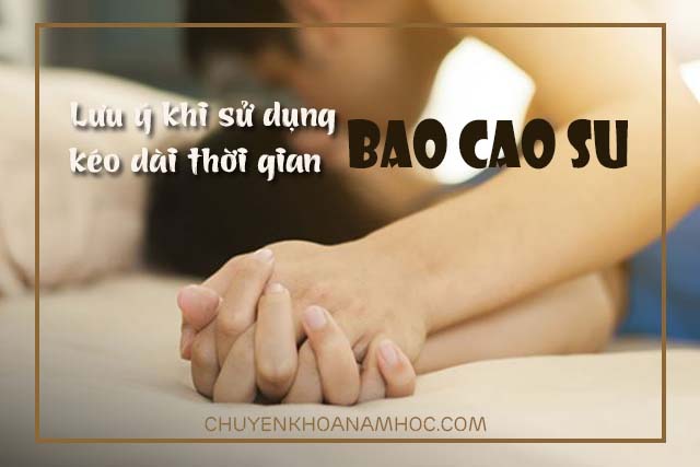 Những lưu ý khi sử dụng bao cao su giúp kéo dài thời gian quan hệ