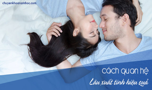 Cách quan hệ lâu xuất tinh cho nam giới