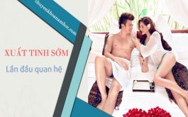 Xuất tinh sớm trong lần đầu quan hệ