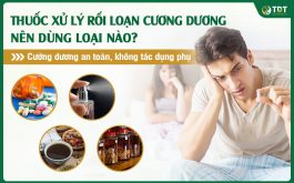 Thuốc cường dương nên dùng loại nào